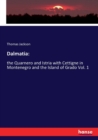 Dalmatia : : the Quarnero and Istria with Cettigne in Montenegro and the Island of Grado Vol. 1 - Book