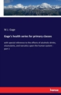 Gage's health series for primary classes : with special reference to the effects of alcoholic drinks, stiumulants, and narcotics upon the human system: part 1 - Book