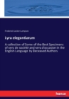 Lyra elegantiarum : A collection of Some of the Best Specimens of vers de societe and vers d'occasion in the English Language by Deceased Authors - Book