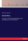 South Africa : A study in colonial administration and development. Second Edition - Book