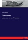 Foreshadows : Lectures on our Lord's Parables - Book