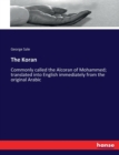 The Koran : Commonly called the Alcoran of Mohammed; translated into English immediately from the original Arabic - Book