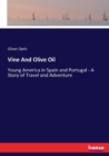 Vine And Olive Oil : Young America in Spain and Portugal - A Story of Travel and Adventure - Book