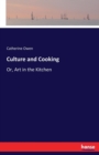 Culture and Cooking : Or, Art in the Kitchen - Book