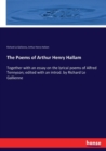The Poems of Arthur Henry Hallam : Together with an essay on the lyrical poems of Alfred Tennyson; edited with an introd. by Richard Le Gallienne - Book