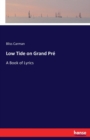 Low Tide on Grand Pre : A Book of Lyrics - Book