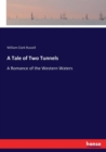 A Tale of Two Tunnels : A Romance of the Western Waters - Book