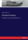 The Church Treasury : Of History, Custom, Folk-lore, etc - Book