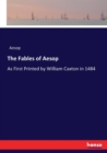 The Fables of Aesop : As First Printed by William Caxton in 1484 - Book