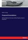 Proposed Emendations : Of the Metrical Version of the Psalms Used in Scotland - Book