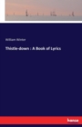Thistle-Down : A Book of Lyrics - Book