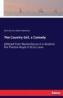 The Country Girl, a Comedy : (Altered from Wycherley) as it is Acted at the Theatre-Royal in Drury-Lane - Book