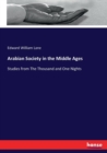 Arabian Society in the Middle Ages : Studies from The Thousand and One Nights - Book
