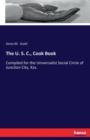The U. S. C., Cook Book : Compiled for the Universalist Social Circle of Junction City, Kas. - Book
