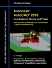 Autodesk AutoCAD 2018 - Grundlagen in Theorie und Praxis : Viele praktische UEbungen am Planbeispiel: Digitale Fabrikplanung - Book