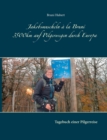 Jakobsmuscheln a la Bruni : 3.500 km auf Pilgerwegen durch Europa - Book