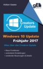 Windows 10 Update - Fruhjahr 2017 : Alles uber das Creators Update - Book