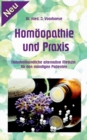 Homoeopathie und Praxis : Naturheilkundliche alternative Medizin fur den mundigen Patienten - Book