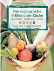 Die vegetarische 5-Elemente-Kuche - Book