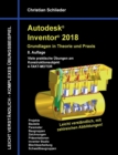 Autodesk Inventor 2018 - Grundlagen in Theorie und Praxis : Viele praktische UEbungen am Konstruktionsobjekt 4-Takt-Motor - Book