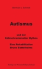 Autismus und der Kuhlschrankmutter Mythos : Eine Rehabilitierung Bruno Bettelheims - Book