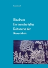 Blaudruck. Ein immaterielles Kulturerbe der Menschheit : Zur Geschichte, Chemie und Technik des Blaudrucks und Blaufarbens - Book