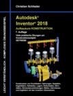 Autodesk Inventor 2018 - Aufbaukurs Konstruktion : Viele praktische UEbungen am Konstruktionsobjekt Getriebe - Book