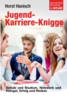 Jugend-Karriere-Knigge 2100 : Schule und Studium, Netzwerk und Klungel, Erfolg und Risiken - Book