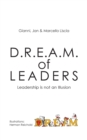 D.R.E.A.M. of LEADERS(R) : Leadership is not an Illusion - Book