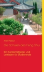 Die Schulen des Feng Shui : Ein Kundenratgeber und Leitfaden fur Studierende - Book