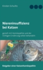 Niereninsuffizienz bei Katzen : gezielt mit Homoeopathie und der richtigen Ernahrung selbst behandeln - Book