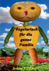 Vegetarisch Fur Die Ganze Familie - Book