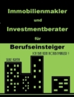 Immobilienmakler und Investmentberater fur Berufseinsteiger : Ich bin kein Hobbymakler! - Book