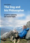 The Dog and his Philosopher : A Call for Autonomy and Animal Rights - Book