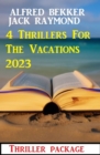 4 Thrillers For The Vacations 2023: Thriller package - eBook