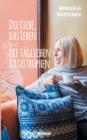 Die Liebe, das Leben und die taglichen Katastrophen - Book