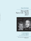 Das grosse Navy CIS - Buch 2017 : Das NCIS TV-Serienbuch: Navy CIS Staffel 1-14 Navy CIS: L.A. Staffel 1-8 Navy CIS: New Orleans Staffel 1-2 - Book