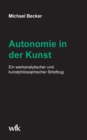 Autonomie in der Kunst : Ein werkanalytischer und kunstphilosophischer Streifzug - Book