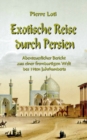 Exotische Reise durch Persien : Abenteuerlicher Bericht aus einer fremdartigen Welt des 19ten Jahrhunderts - Book