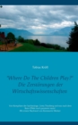 Where Do The Children Play? : Die Zerst?rungen der Wirtschaftswissenschaften - Book
