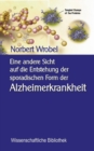 Eine andere Sicht auf die Entstehung der sporadischen Form der Alzheimerkrankheit : Neuronale, mitochondriale Energetik - Quantenbiologischer Hintergrund - Book
