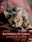 Bachbluten fur Katzen : Naturlich lindern und heilen - Book