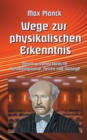 Wege zur Physikalischen Erkenntnis : Meine wissenschaftliche Selbstbiographie, Reden und Vortrage - Book