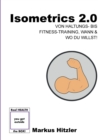 Isometrics 2.0 : Von Von Haltungs- Bis Fitness-Training, Wann & Wo Du Willst! - Book