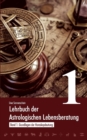 Lehrbuch der astrologischen Lebensberatung 1 : Band 1: Grundlagen der Horoskopdeutung - Book