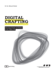 Digital Crafting : Educating Design and Making in the Digital Age - Book
