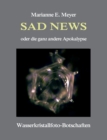 Sad News oder die ganz andere Apokalypse : Wasserkristall-Botschaften - Book