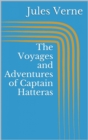 The Voyages and Adventures of Captain Hatteras - eBook
