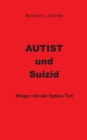 Autist und Suizid : Ringen mit der Option Tod - Book