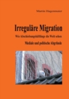 Irregulare Migration : Wie Abschiebungshaftlinge die Welt sehen - Book